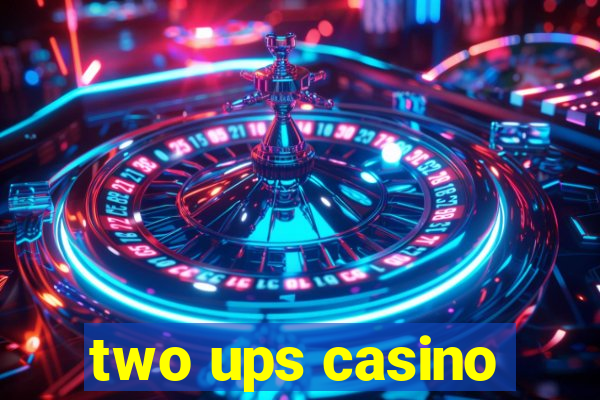 two ups casino