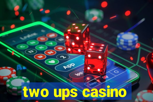 two ups casino