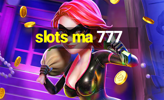 slots ma 777