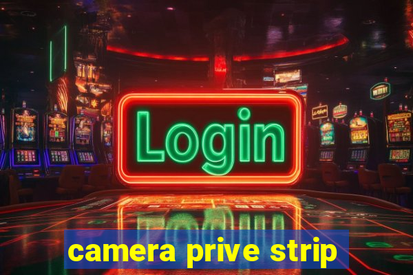 camera prive strip