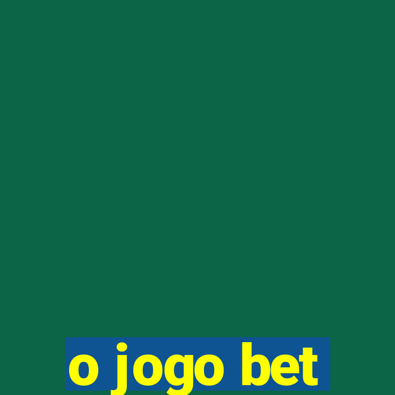 o jogo bet