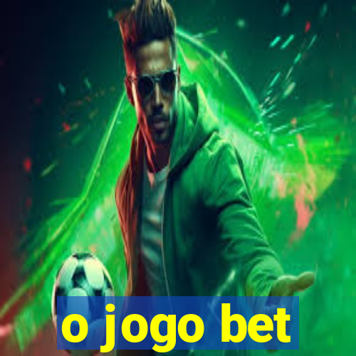 o jogo bet