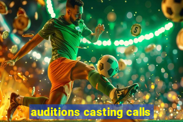 auditions casting calls