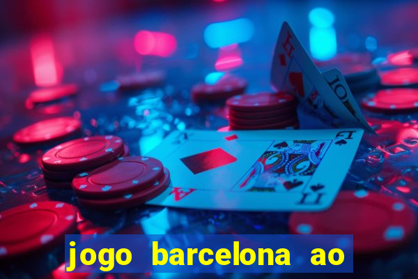 jogo barcelona ao vivo futemax