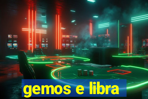 gemos e libra