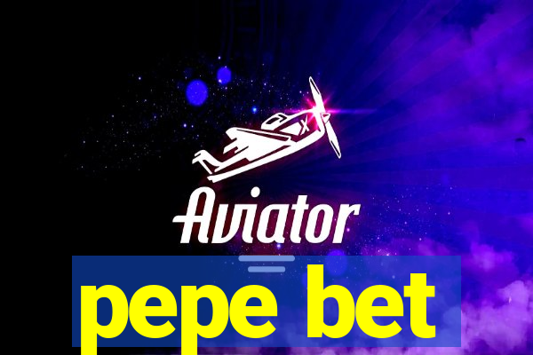 pepe bet