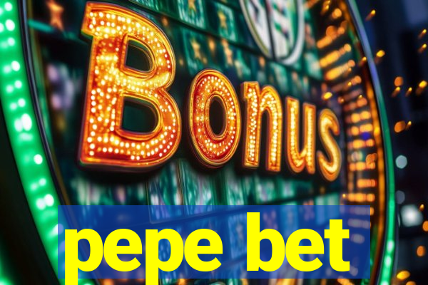 pepe bet