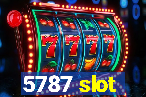 5787 slot