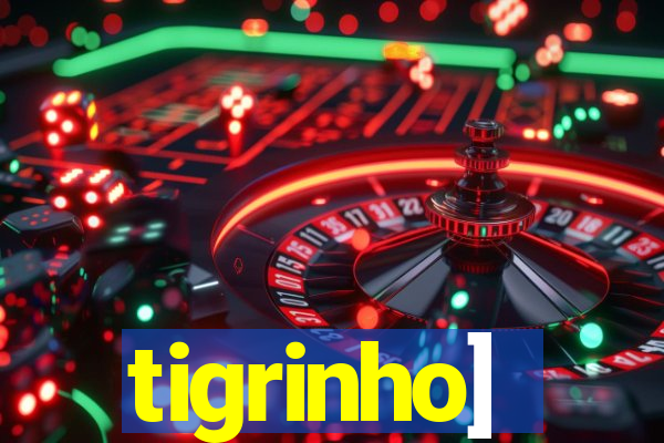 tigrinho]