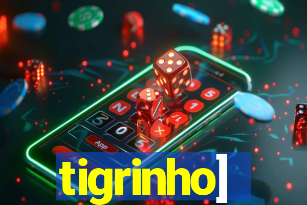 tigrinho]