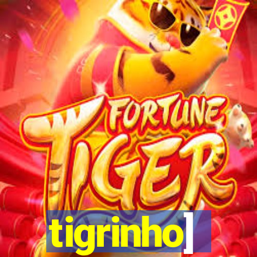 tigrinho]