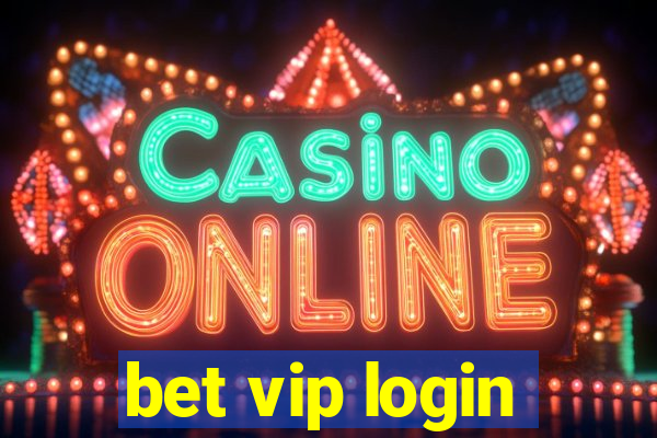 bet vip login