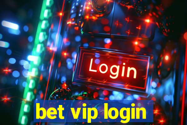 bet vip login