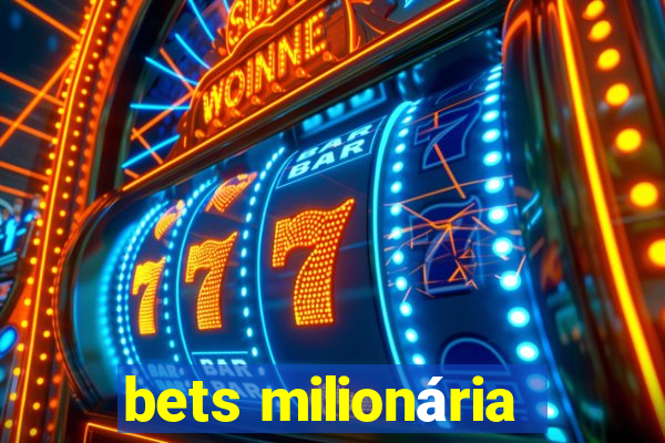 bets milionária