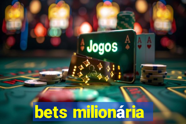 bets milionária