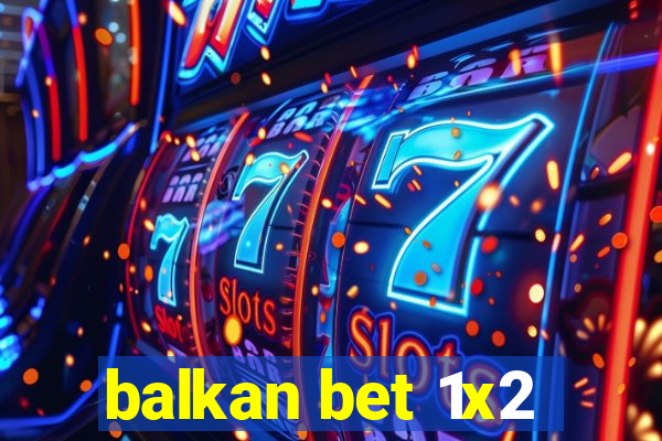 balkan bet 1x2