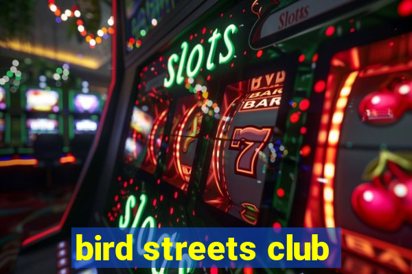 bird streets club