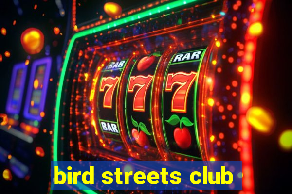 bird streets club