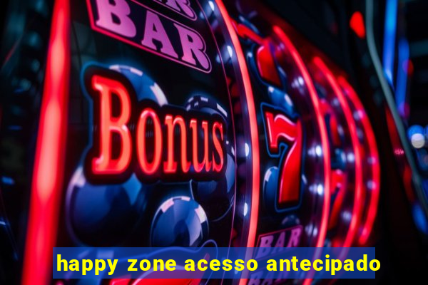 happy zone acesso antecipado