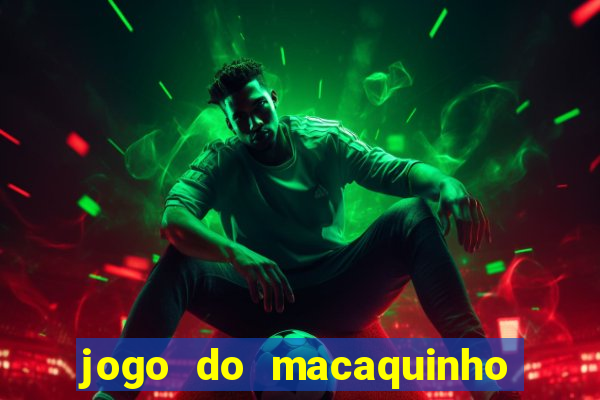 jogo do macaquinho que ganha dinheiro