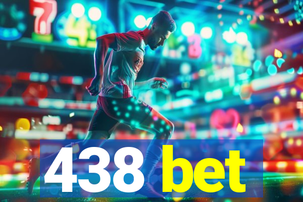 438 bet