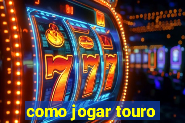 como jogar touro