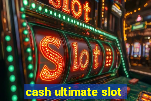 cash ultimate slot