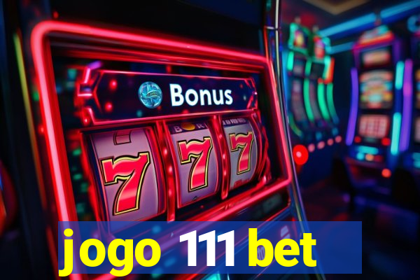 jogo 111 bet