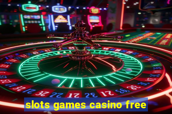 slots games casino free