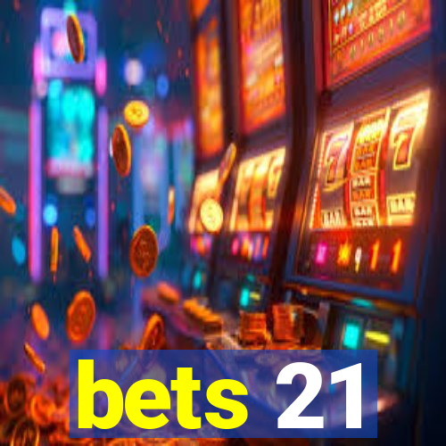 bets 21