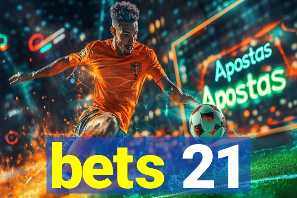 bets 21