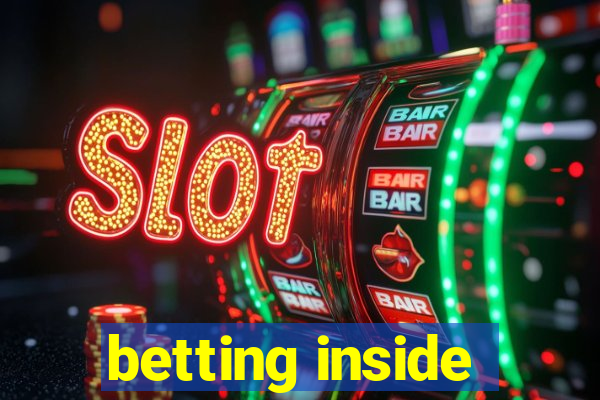 betting inside