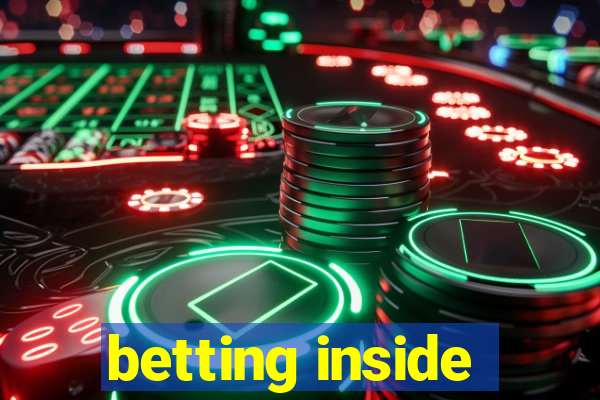 betting inside