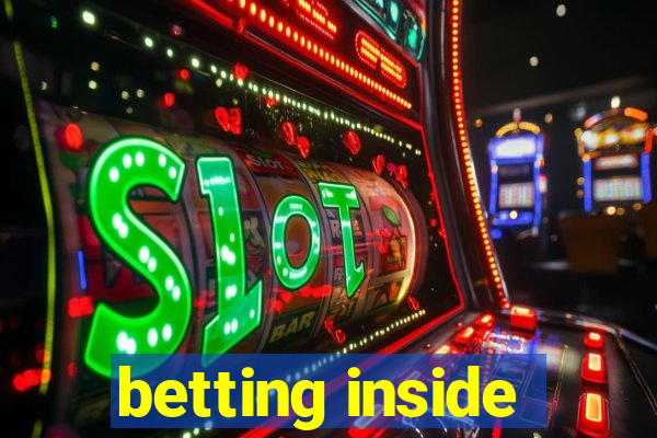 betting inside