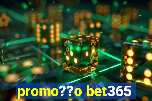 promo??o bet365