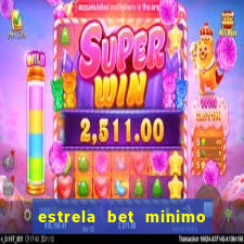 estrela bet minimo de saque