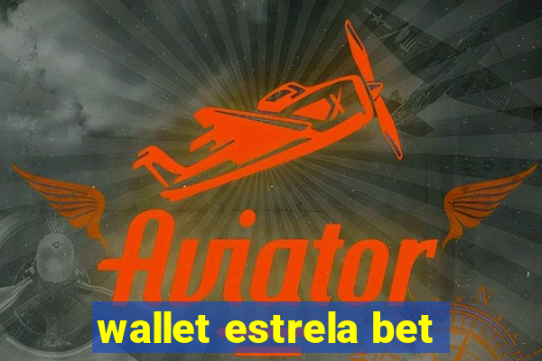 wallet estrela bet