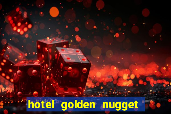 hotel golden nugget casino las vegas