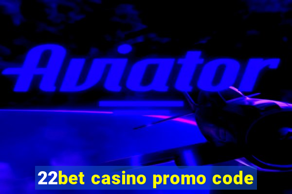 22bet casino promo code