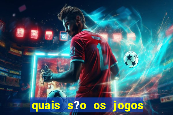 quais s?o os jogos do momento