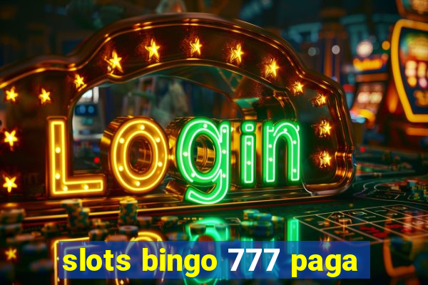 slots bingo 777 paga