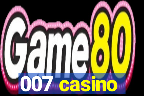 007 casino