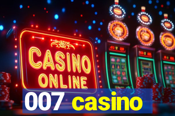 007 casino