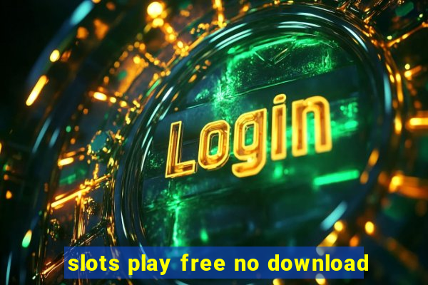 slots play free no download