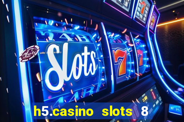 h5.casino slots 8 paga mesmo