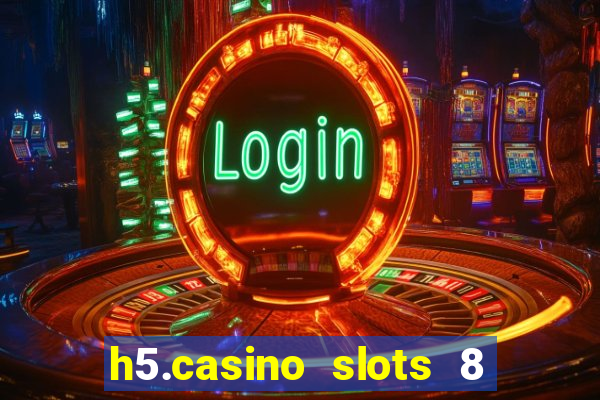 h5.casino slots 8 paga mesmo