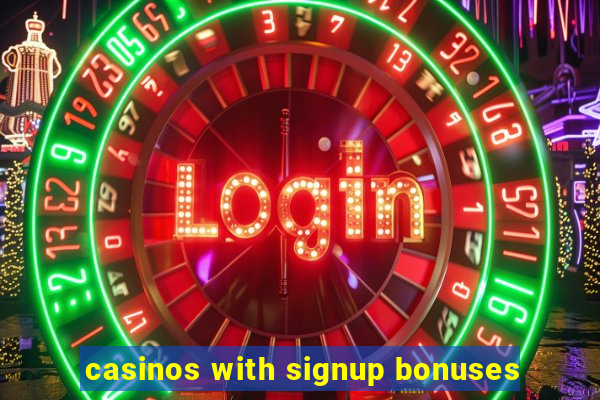 casinos with signup bonuses