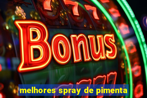 melhores spray de pimenta