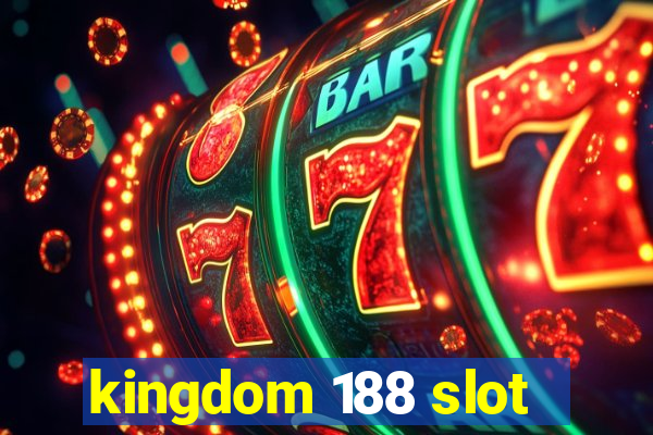 kingdom 188 slot