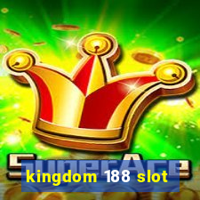 kingdom 188 slot